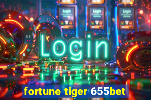 fortune tiger 655bet